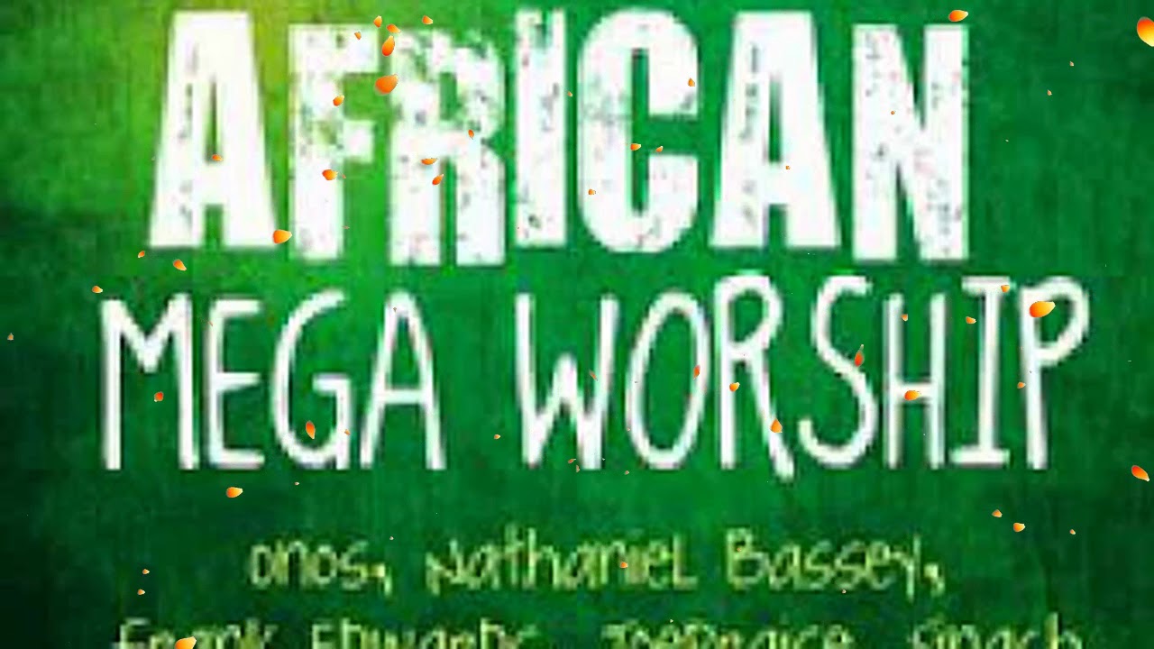 African Mega Worship Volume 1. Gospel Inspiration TV