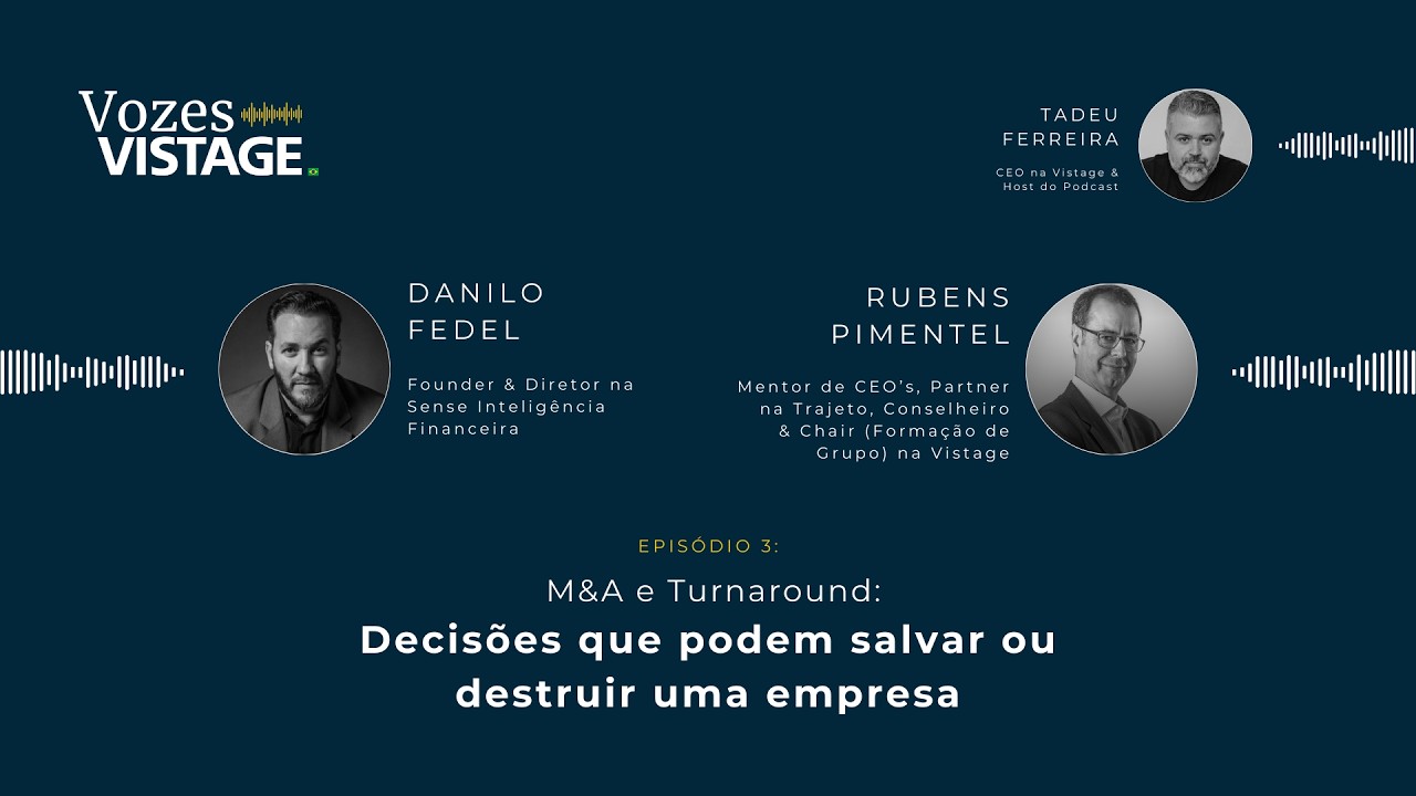 M&A e Turnaround: decisões que podem salvar ou destruir uma empresa | #EP03 Vozes Vistage