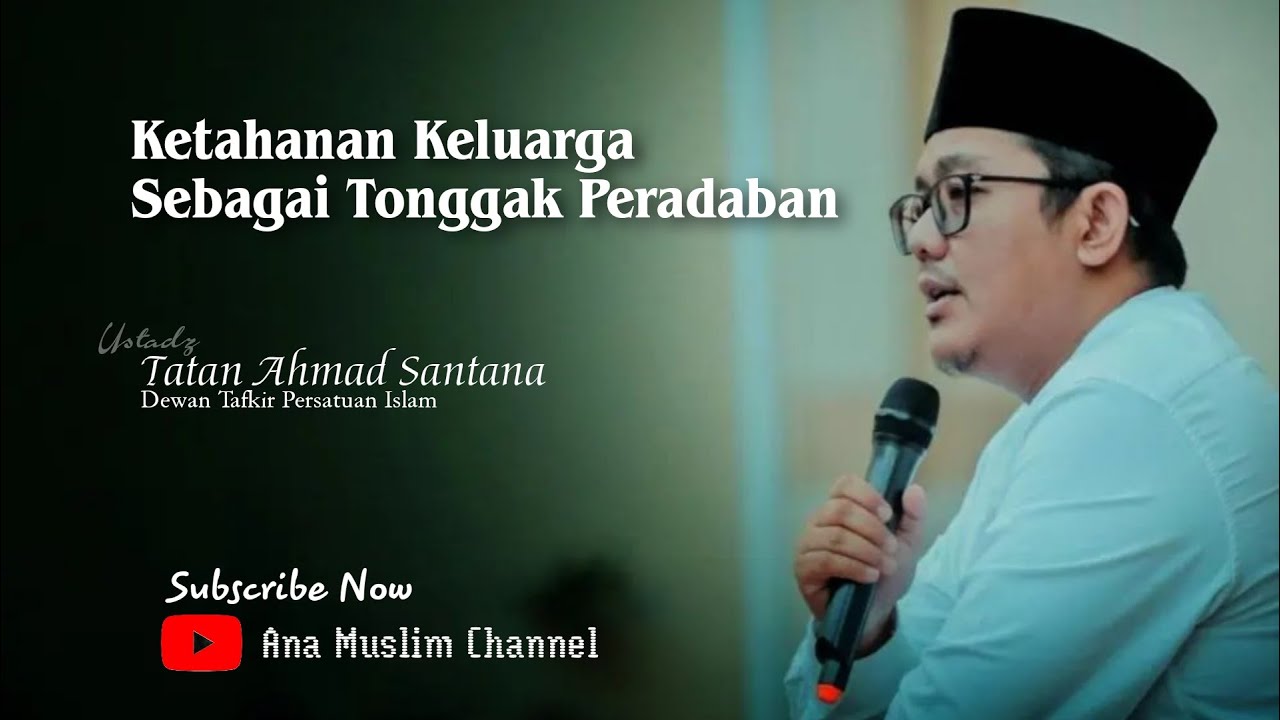 Ketahanan Keluarga Sebagai Tonggak Peradaban | Tatan Ahmad Santana