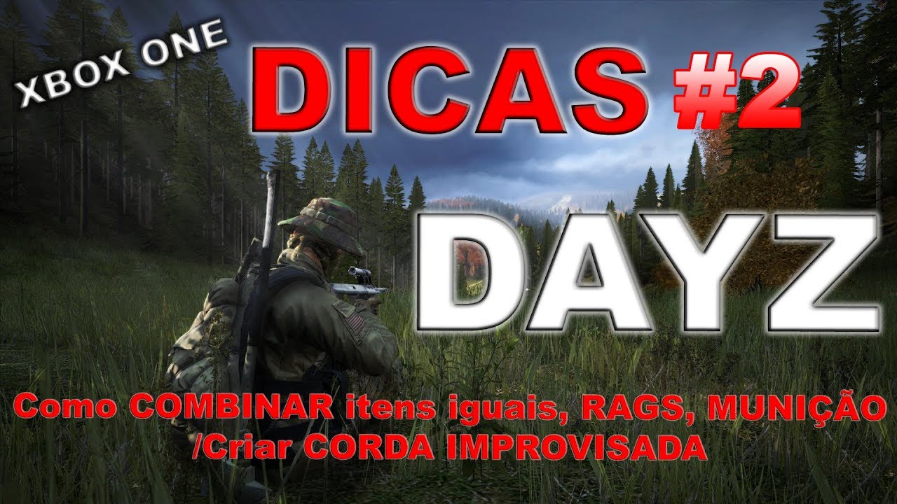 DAYZ - Série DICAS #2 - Como COMBINAR itens iguais, RAGS, MUNIÇÃO/Criar CORDA IMPROVISADA - XBOX ONE