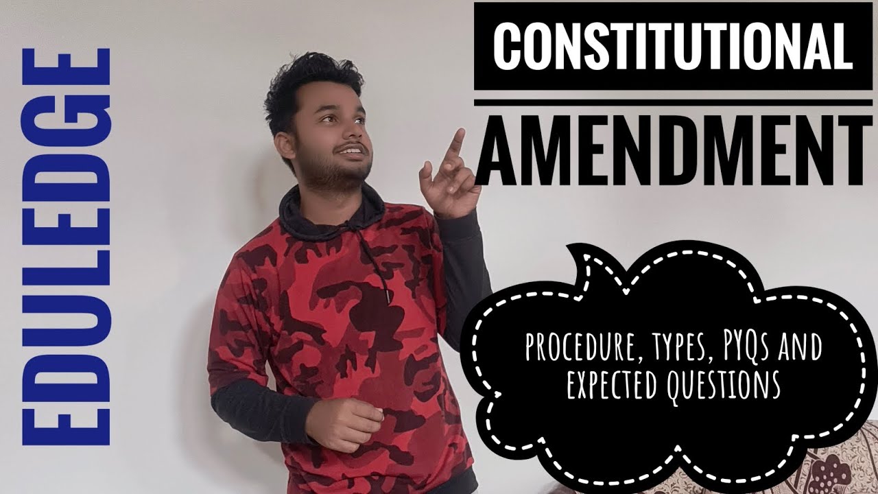 Constitutional amendment | Revision procedure types, PYQs and expected questions for UPSC and APSC