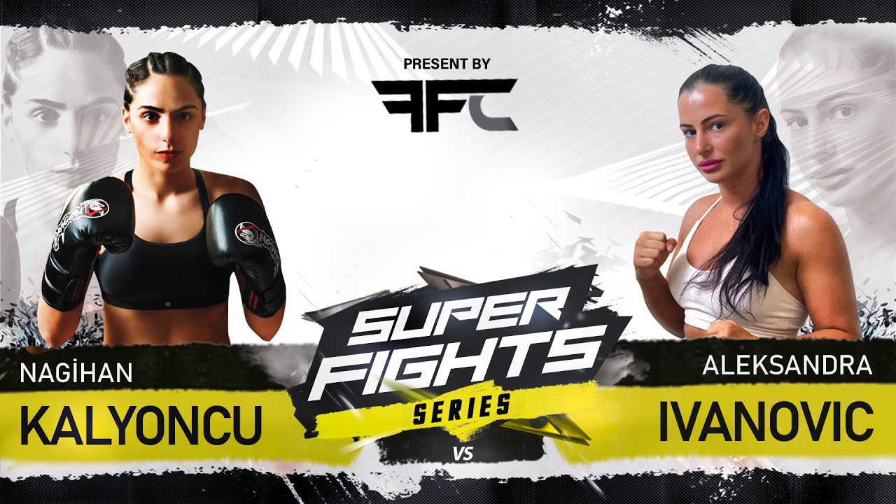 Nagihan KALYONCU (TURKEY) vs. Aleksandra IVANOVIC (SERBIA) | FFC SUPERFIGHTS