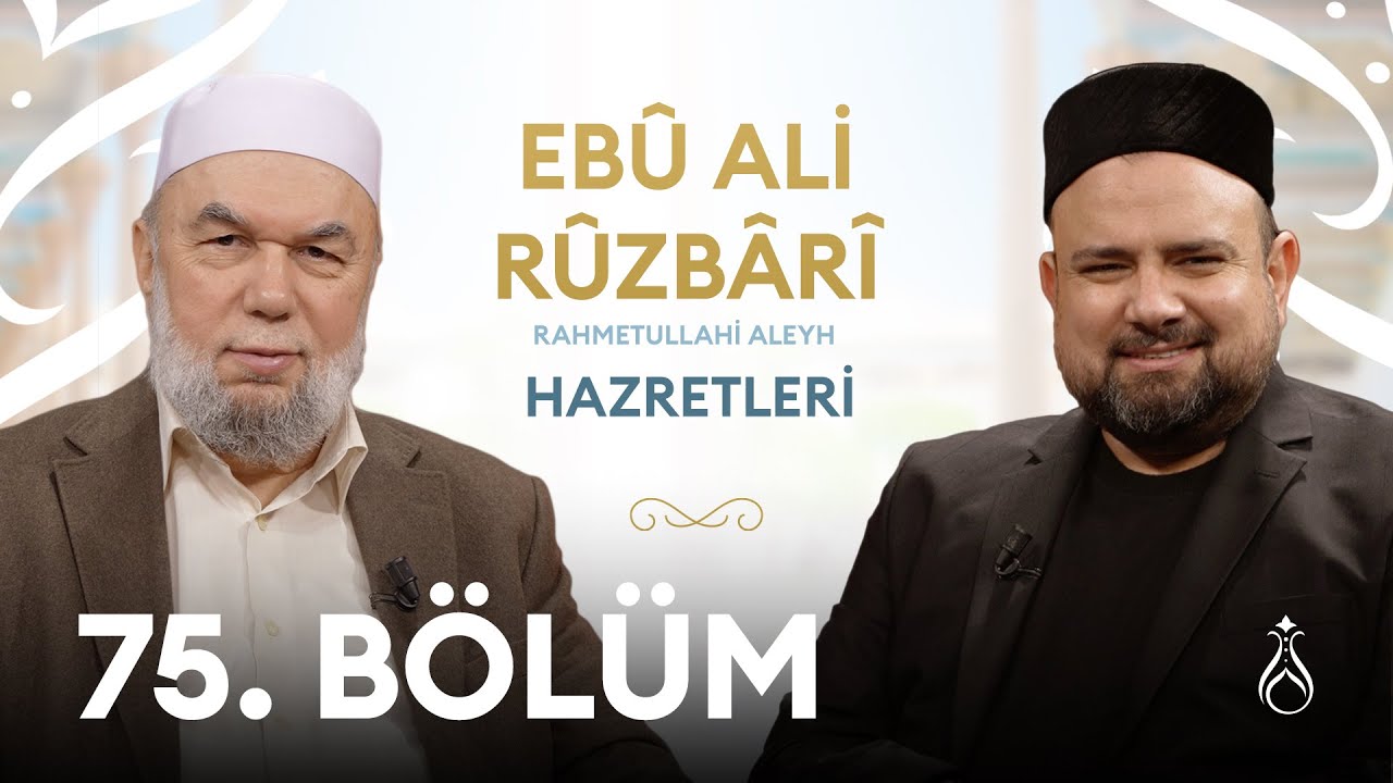 Ebu Ali Ruzbari Hz. (k.s) Büyüklerin İzinde | 75. Bölüm