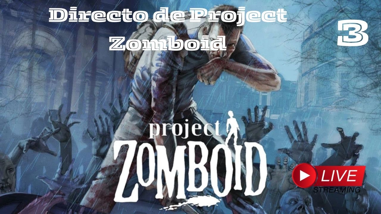 Directo #3 Project Zomboid Dia de tormenta