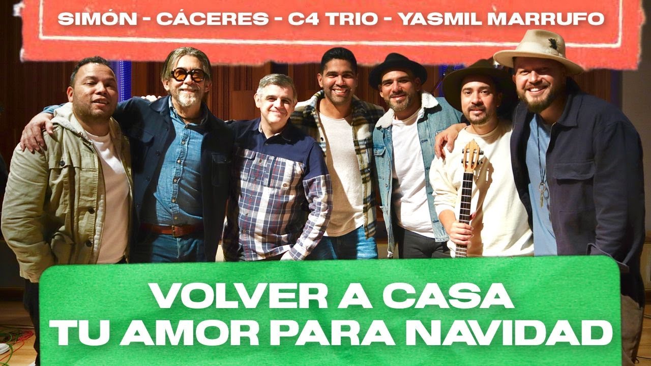Sim&oacute;n, C&aacute;ceres, C4 Tr&iacute;o, Yasmil Marrufo - Volver a Casa / Tu Amor para Navidad (En Vivo)