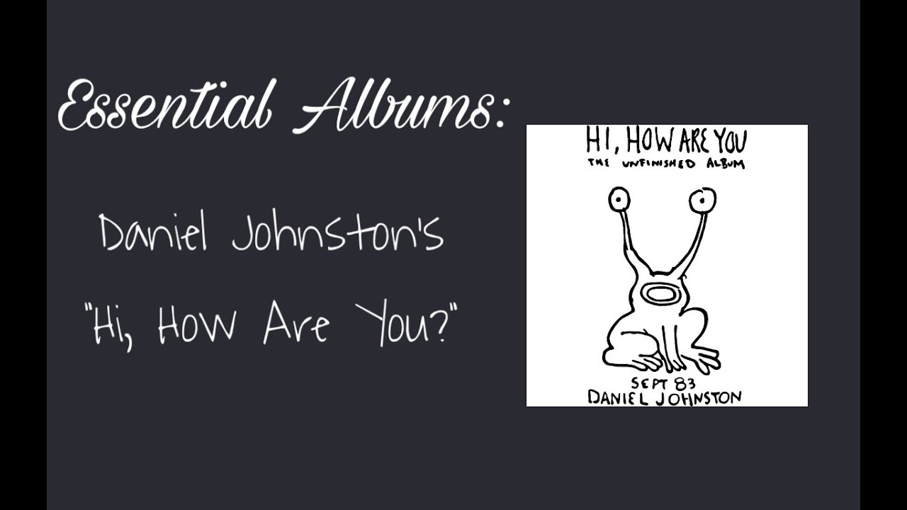 ESSENTIAL ALBUMS: Daniel Johnston's 
