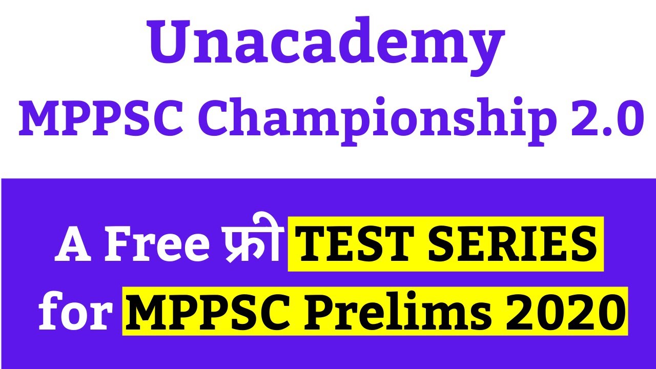 Unacademy MPPSC Championship 2.0 | MPPSC Pre 2020 Test Series | MPPSC 2020 Test Series for Prelims