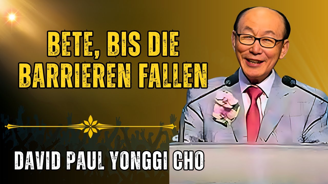 DIE GEHEIMWAFFE VON DAVID YONGGI CHO: DAS GEBET, DAS DAS HIMMLISCHE SCHWEIGEN BESIEGT