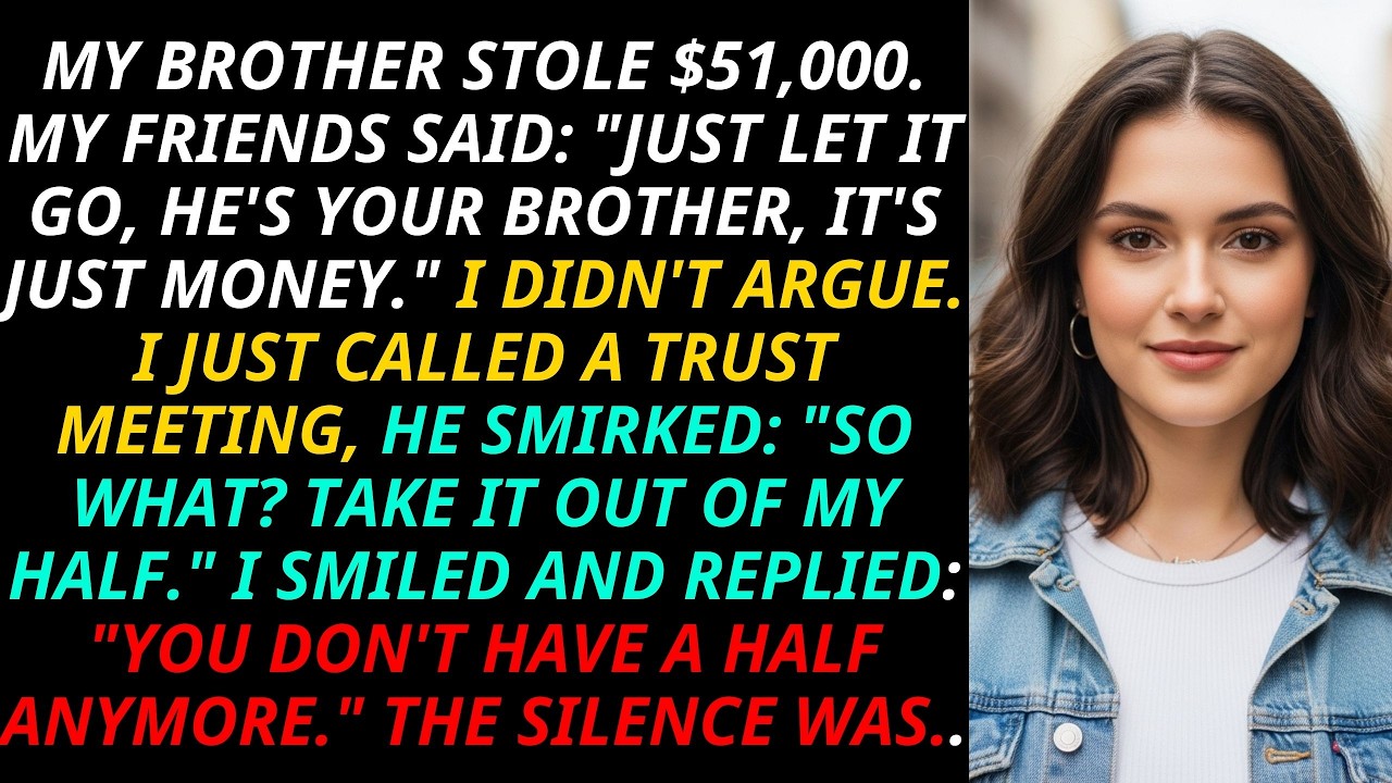 My Brother Stole $51K, Smirking: “Take It From My Half”—I Replied: “You Don’t Have A Half Anymore”