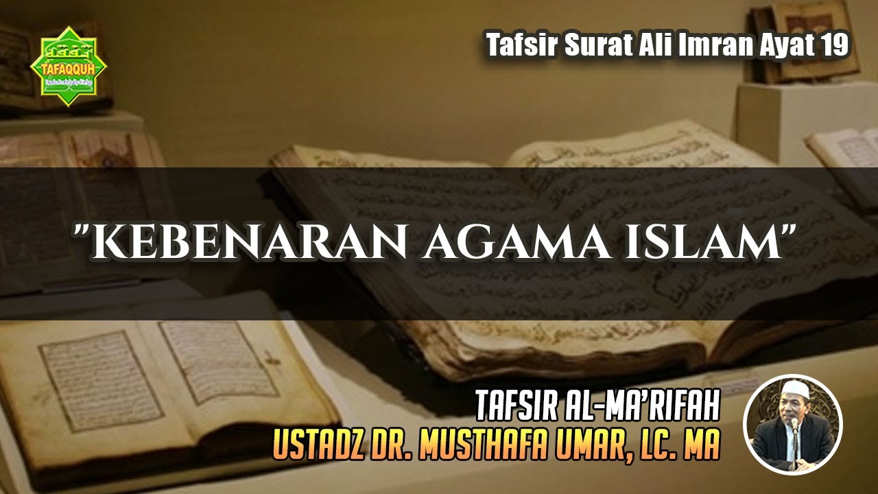 TAFSIR SURAT ALI IMRAN AYAT 19 | Ustadz Dr. Musthafa Umar, Lc. MA