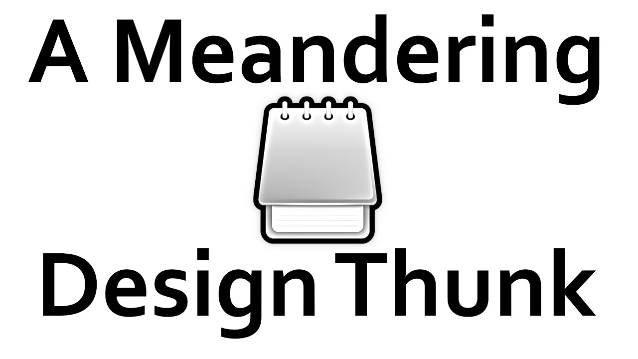 Notepad's Design Thunk | Meandering Thoughts