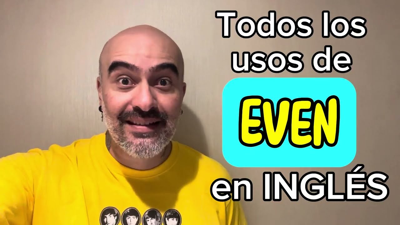 Todos los USOS de la palabra EVEN en INGLÉS