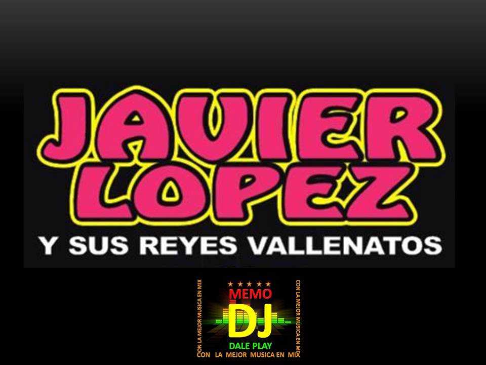 Mix Memodj Daleplay Javier Lopez y sus Reyes Vallenatos en Vivo