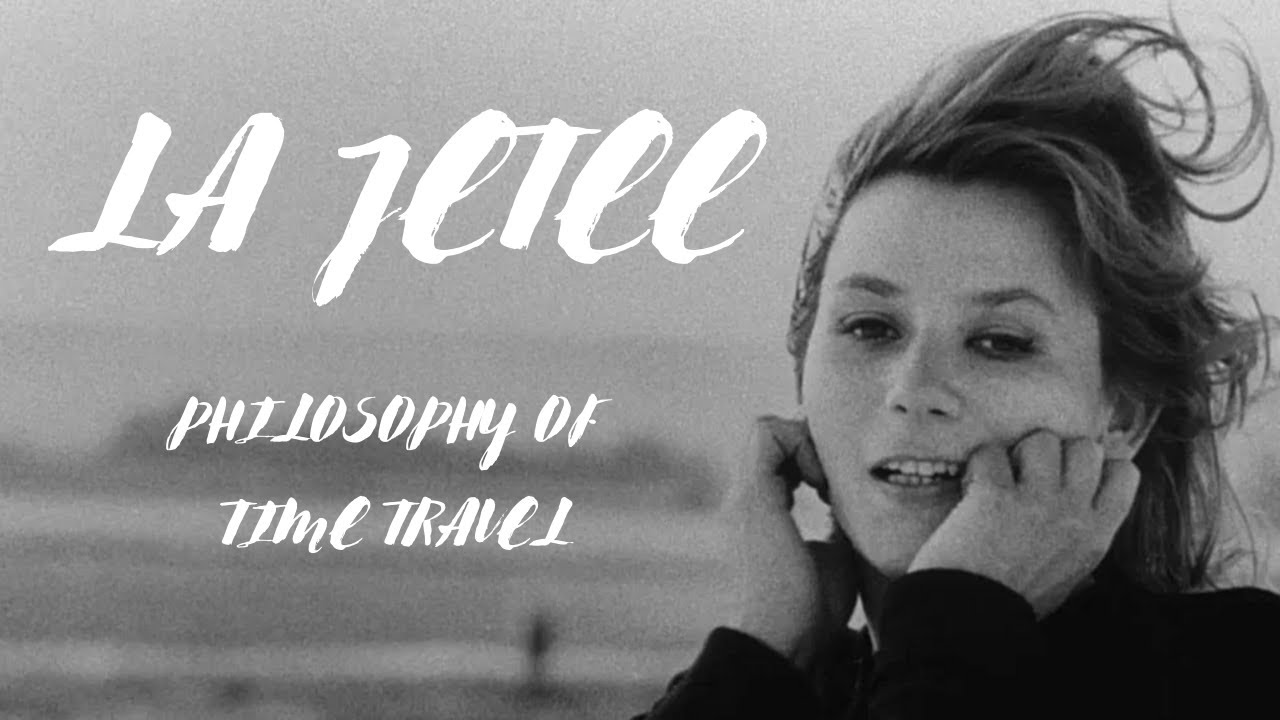 La Jetee - The Philosophy of Time Travel