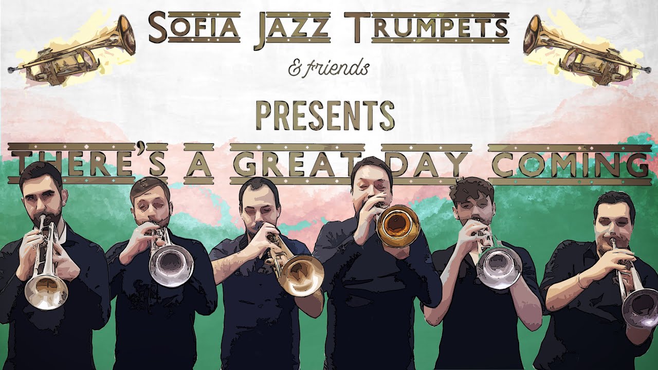 Mihail Yossifov presents: There's A Great Day Coming | Sofia Jazz Trumpets & Friends
