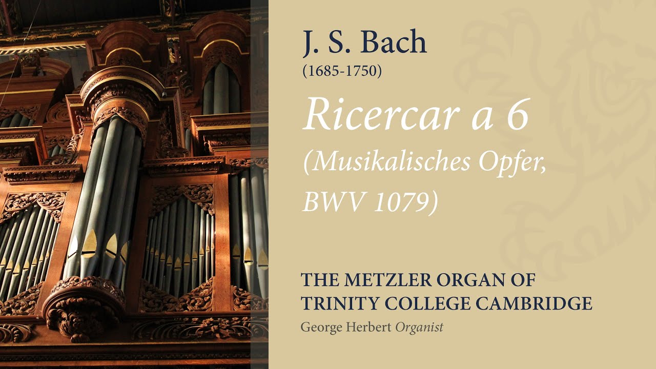 Bach - Ricercar a 6 (Musikalisches Opfer BWV1079) | The Metzler Organ at Trinity College Cambridge