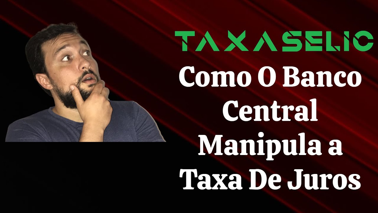 Aprenda Como O Banco Central Controla a Selic | Explicação Para Leigos | Bacen e Taxa de Juros