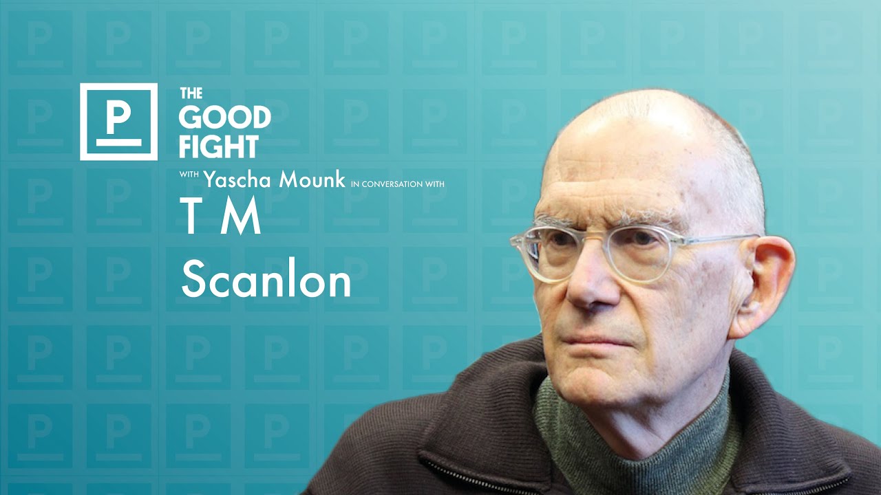 T. M. Scanlon on What We Owe to Each Other | The Good Fight with Yascha Mounk
