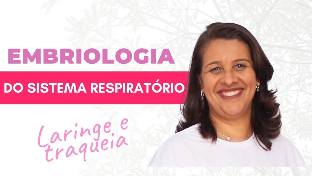 Episódio 1 - Embriologia do sistema respiratório: Laringe e traqueia.