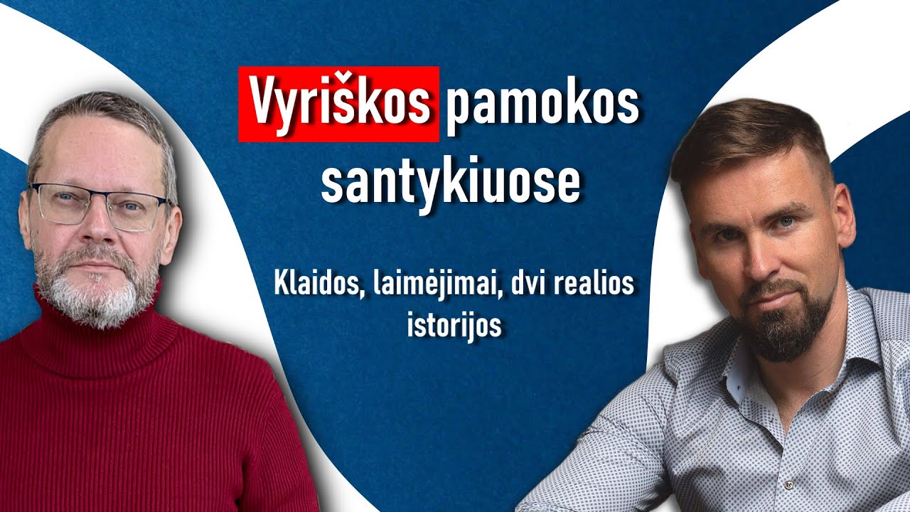 Vyriškos pamokos santykiuose, klaidos, laimėjimai. Dvi realios istorijos.