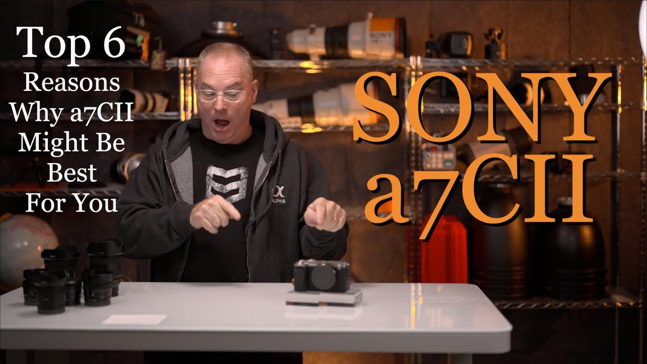 SONY a7CII: My Top 6 Reasons Why You Might Want to Buy One + My Favorite Lenses Too by PM-R