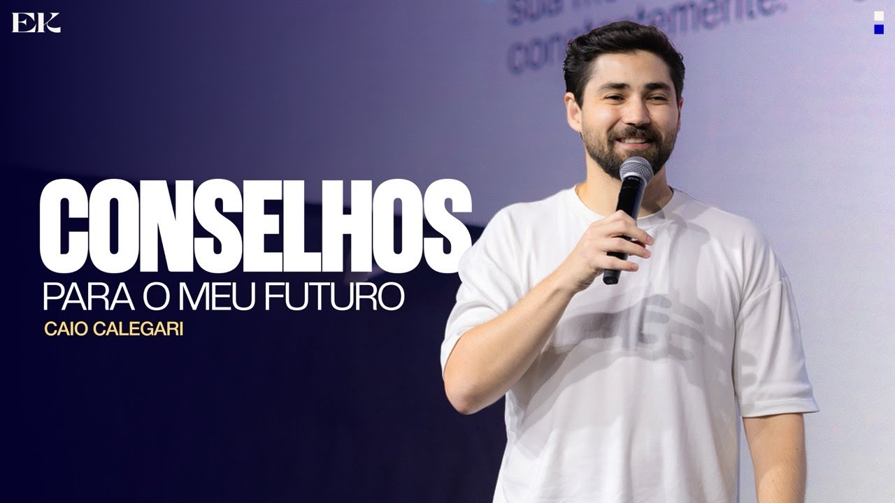 CONSELHOS PARA O MEU FUTURO I Caio Calegari