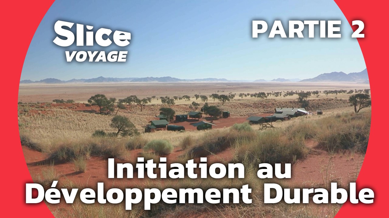Namibie en Harmonie : Comment Vivre Durablement dans le Désert ? I SLICE VOYAGE | PARTIE 2