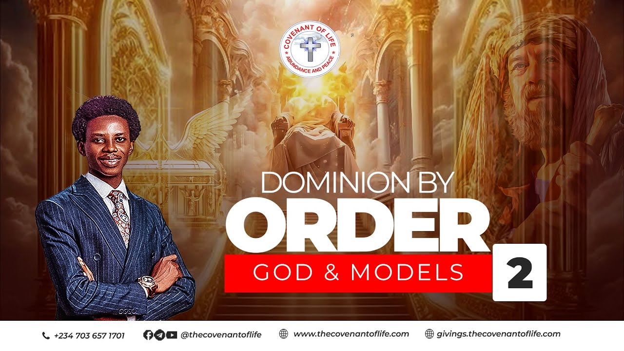 DOMINION BY ORDER 02 [GOD & MODELS] || OLUWATOBILOBA OSHUNBIYI || THE COVENANT OF LIFE
