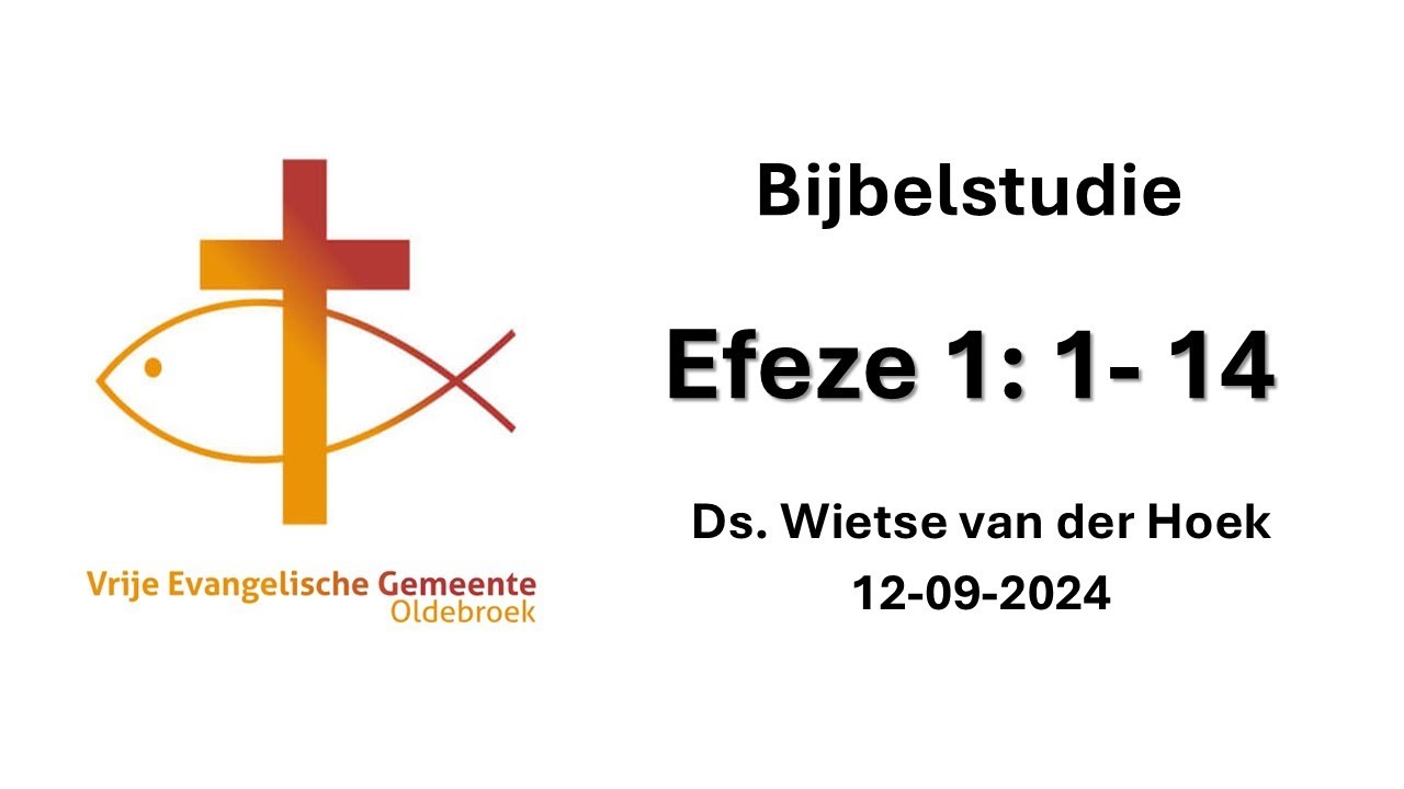 Bijbelstudie Efeze 1:1-14 Ds. Wietse van der Hoek 12-09-2024