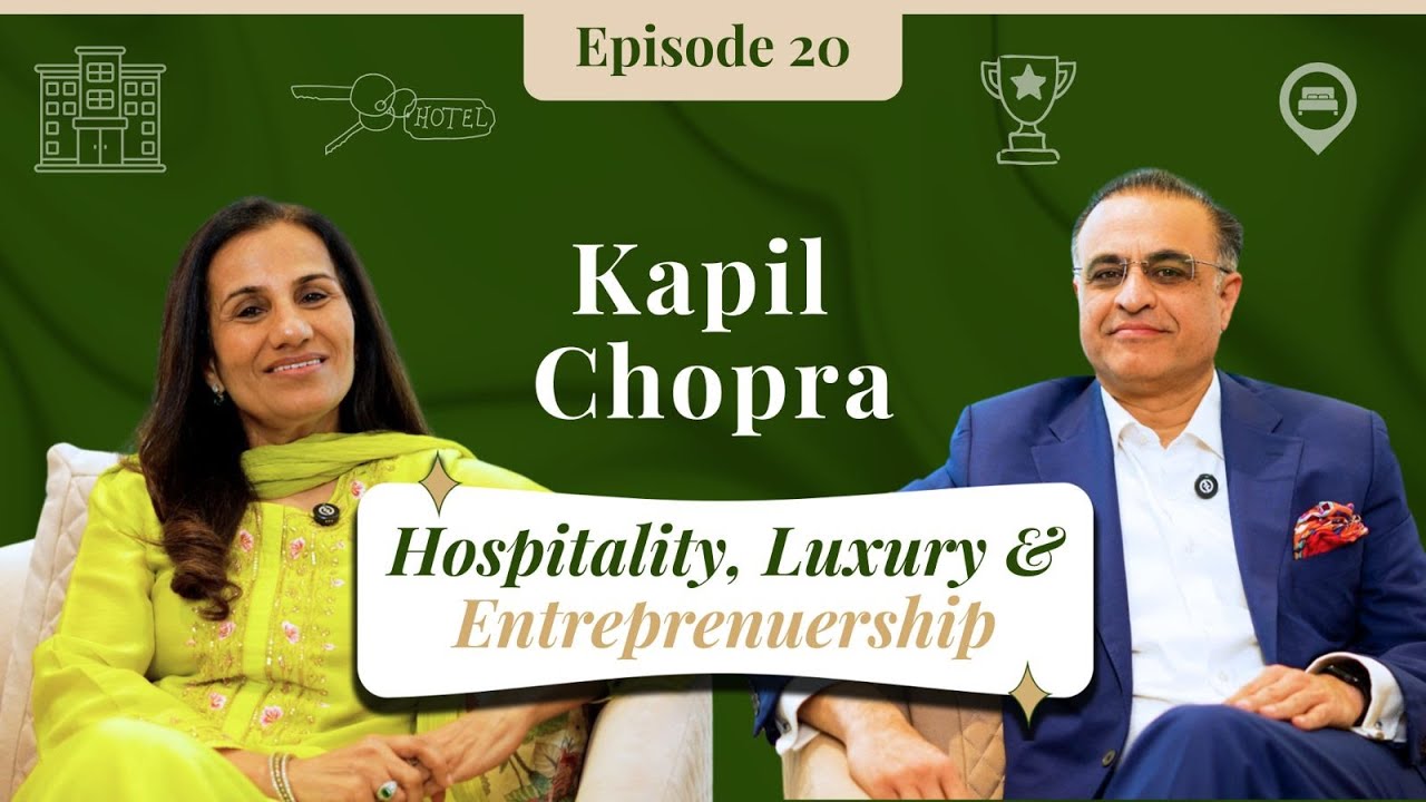 EP20 | Kapil Chopra: Hospitality, Luxury & Entrepreneurship | Journey Unscripted with Chanda Kochhar