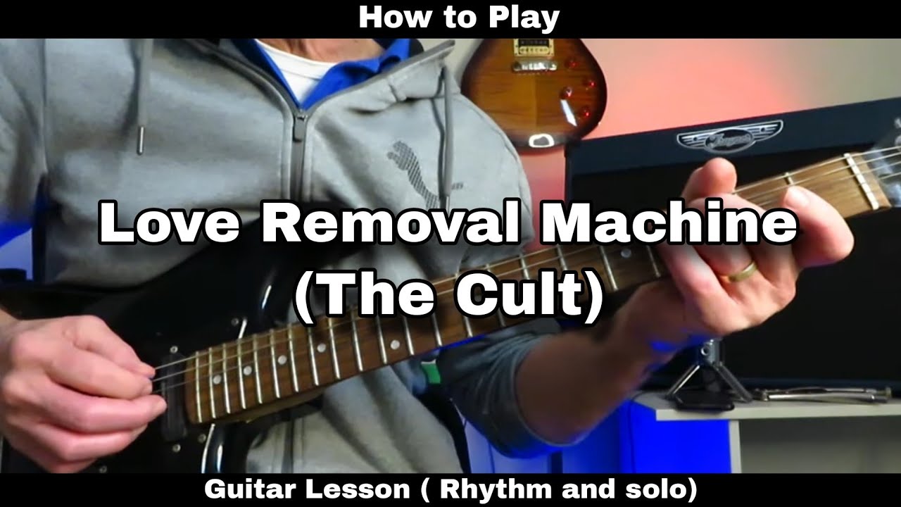 How to Play LOVE REMOVAL MACHINE - The Cult.  Guitar Lesson (Rhythm and solo)