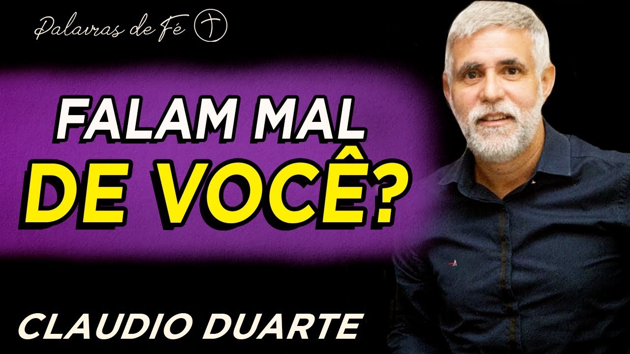 Cláudio Duarte - Falam mal de você? | Palavras de Fé
