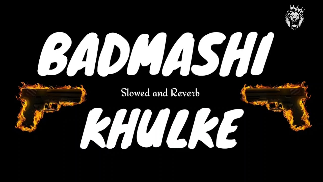 Badmashi Khulke Slowed and Reverb Song || BADMASHI KHULE || Slowed and Reverb Song #badmashi