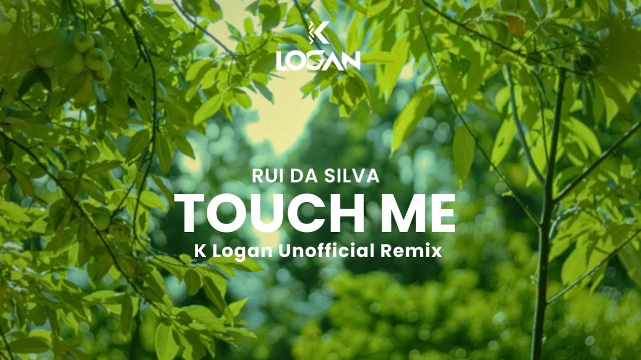 Rui Da Silva - Touch Me (K Logan Unofficial Melodic House Remix)