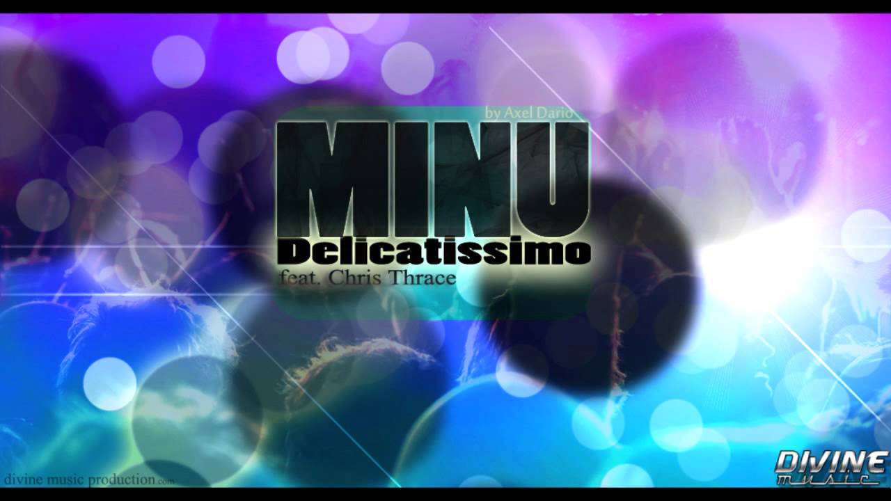 Minu - Delicatissimo (ft. Chris Thrace) 2011