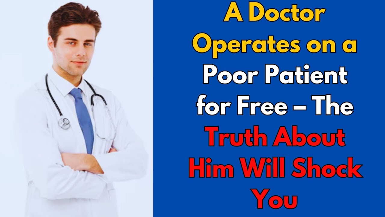 A Doctor Operates on a Poor Patient for Free – The Truth About Him Will Shock You!