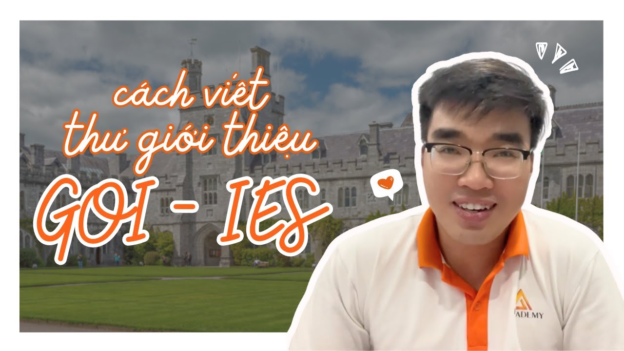 Làm Thế Nào Để Viết Thư Giới Thiệu Học Bổng Chính Phủ GOI-IES Thành Công | Series Viết Luận Du Học