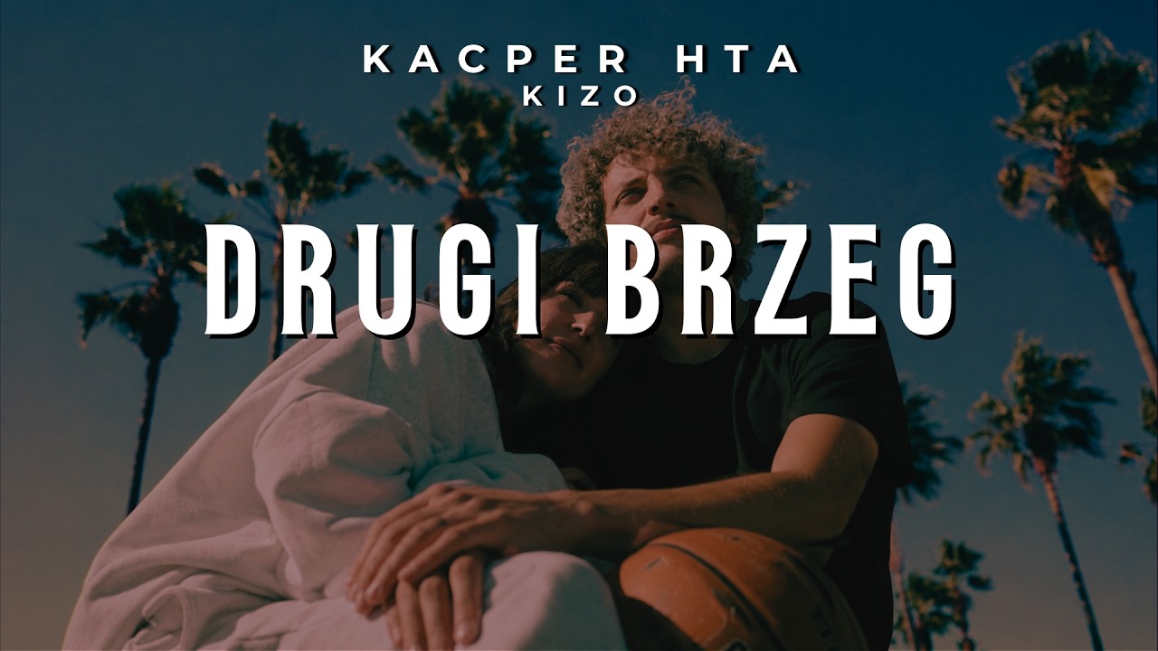Kacper HTA - Drugi Brzeg (Feat. Kizo) (ReWork) | #KacperHTA #DrugiBrzeg #Kizo