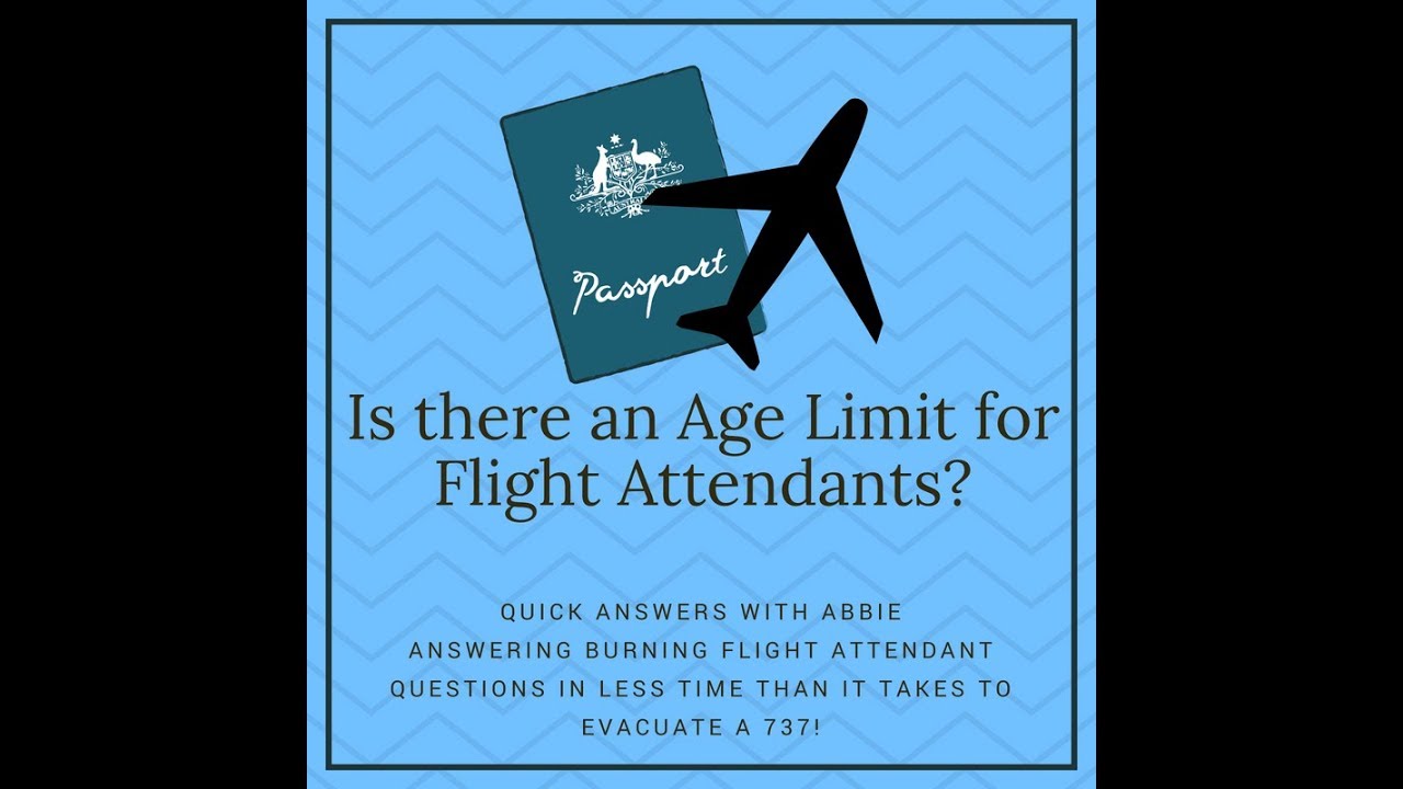 Is there an age limit for flight attendants?