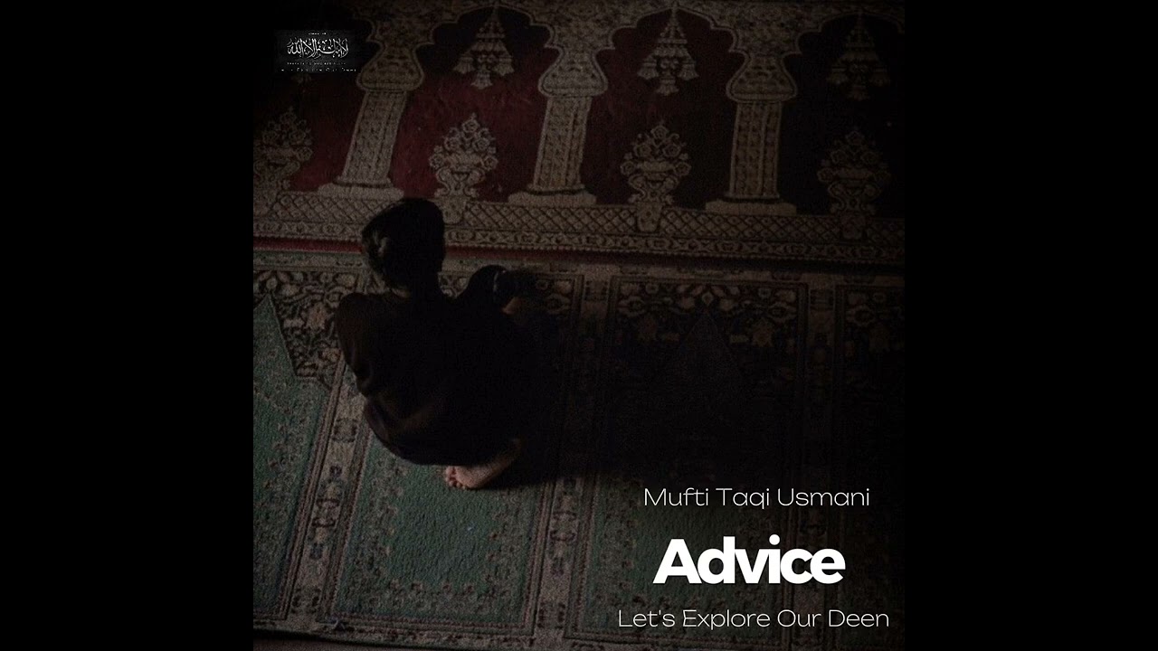 Mufti Taqi Usmani let's explore our Deen