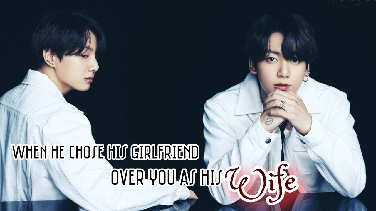 WHEN HE CHOSE HIS GIRLFRIEND OVER YOU AS HIS WIFE|•JK ONESHOT