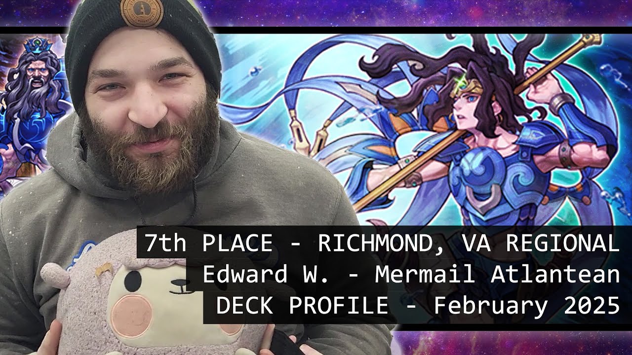 Yu-Gi-Oh! 7th Place Richmond Regional - Edward W. - Mermail Atlantean Deck Profile - February 2025