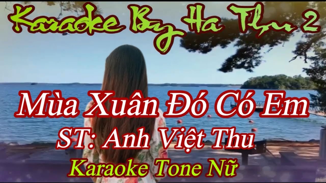 Karaoke Mùa Xuân Đó Có Em (ST: Anh Việt Thu)| Tone Nữ Thấp | Karaoke By Ha Thu 2