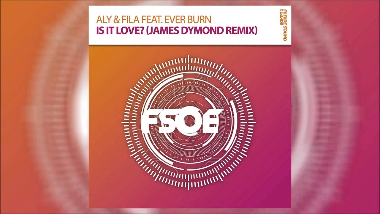 Aly & Fila feat. Ever Burn - Is It Love (James Dymond Remix) *OUT NOW!*