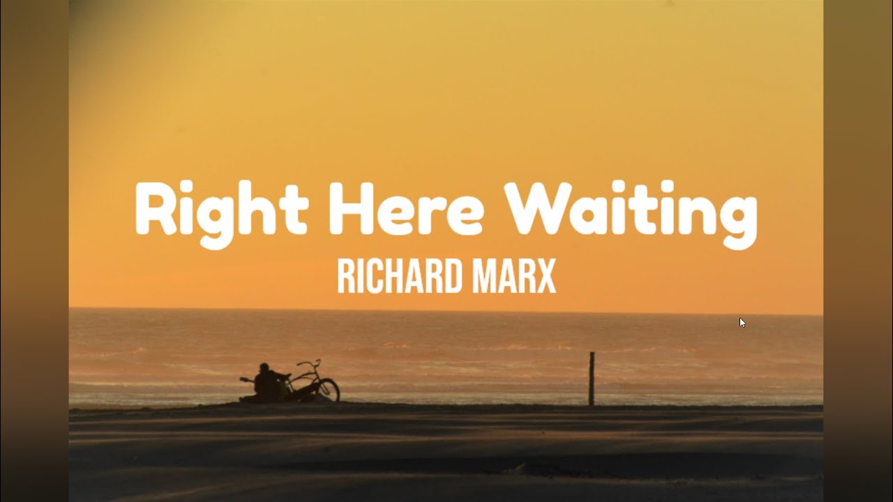 Right Here Waiting by Richard Marx w/ lyrics