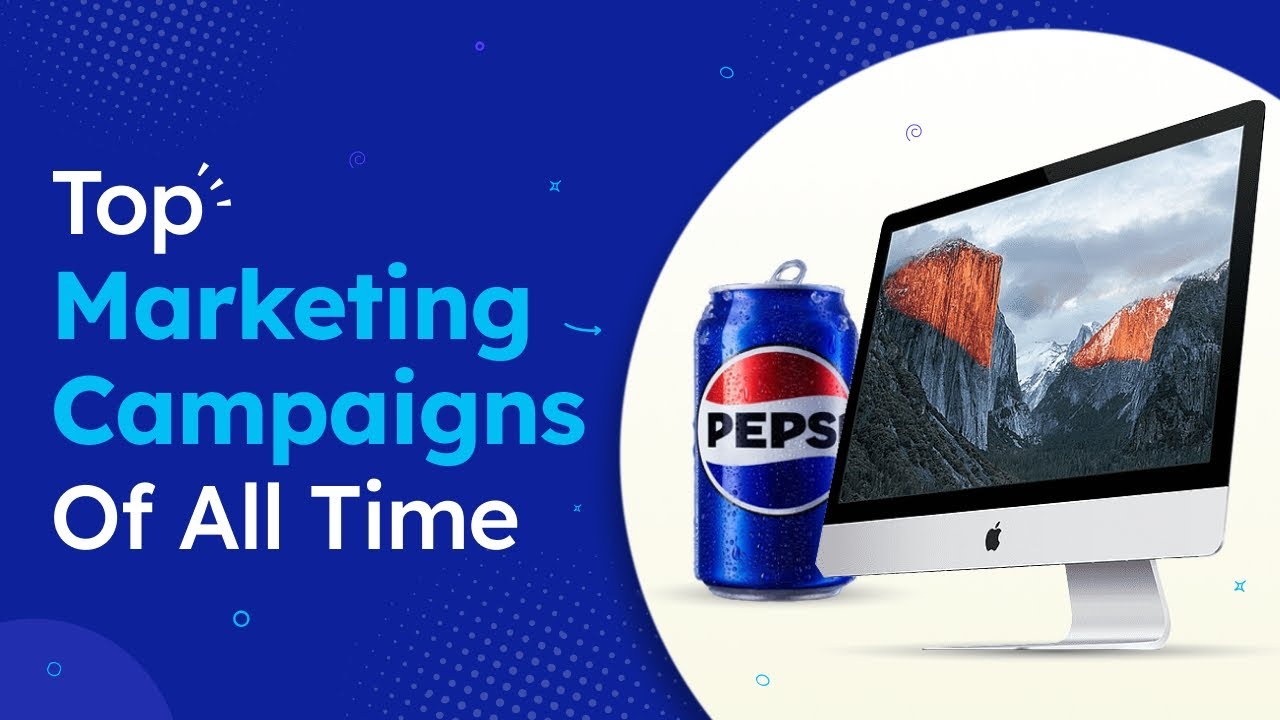 Top Marketing Campaigns Of All Time 💥