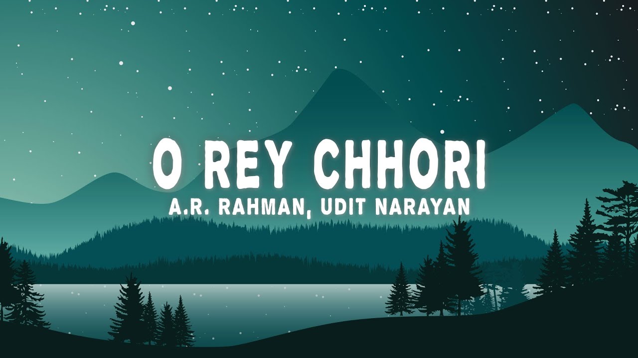 A.R. Rahman - O Rey Chhori (Lyrics) ft. Udit Narayan, Alka Yagnik & Vasundhara Das