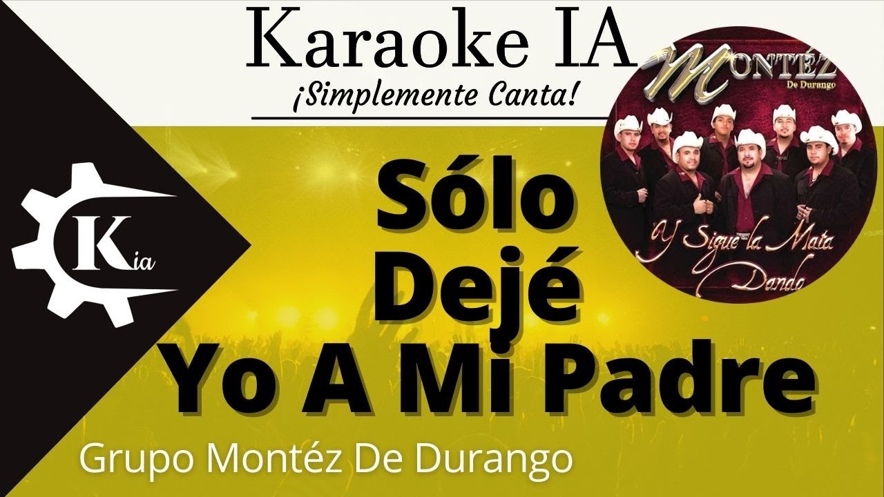 Grupo Montéz De Durango - Sólo Dejé Yo A Mi Padre - Karaoke