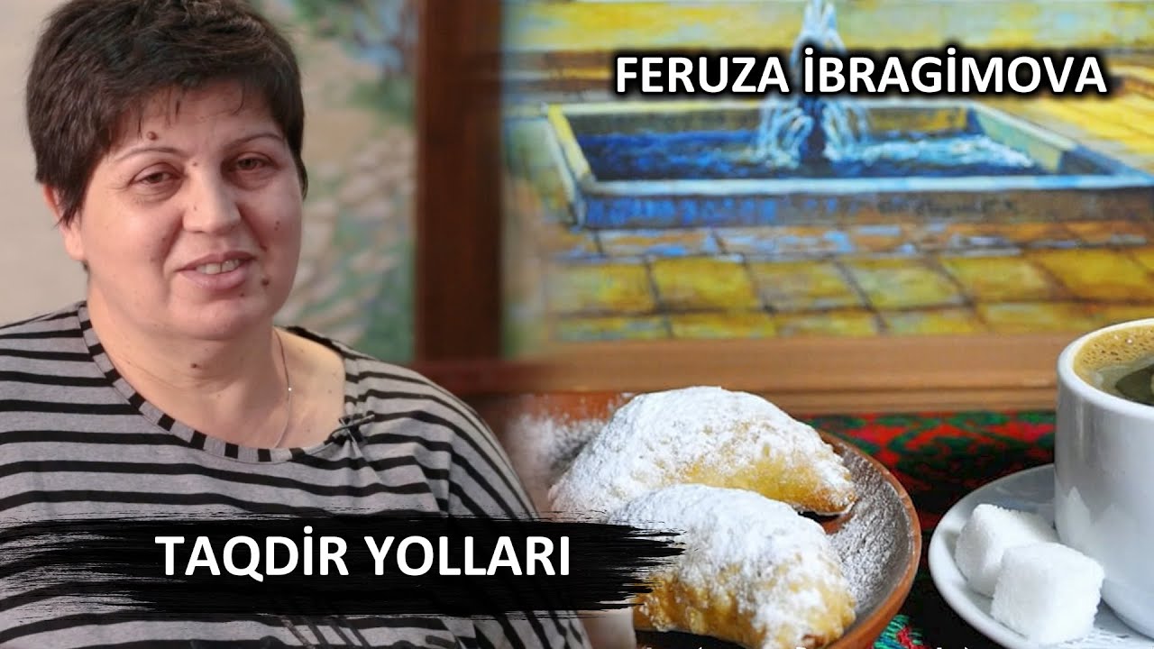 FERUZA İBRAGİMOVA: TAQDİR YOLLARI