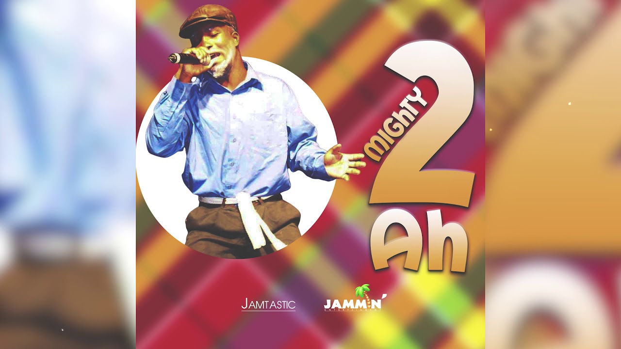 Mighty - 2 Ah [Creole]